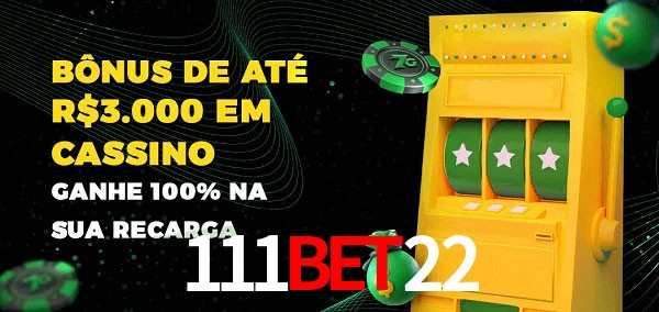 111Bet22 melhor bônus de depósito